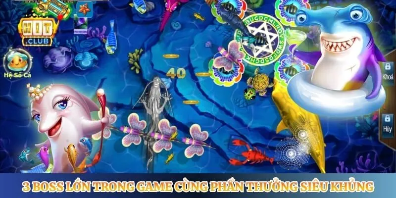 Bắn Cá Long Vương Hitclub - Săn Boss Lớn Dưới Đại Dương 3 boss lớn trong game cùng phần thưởng siêu khủng