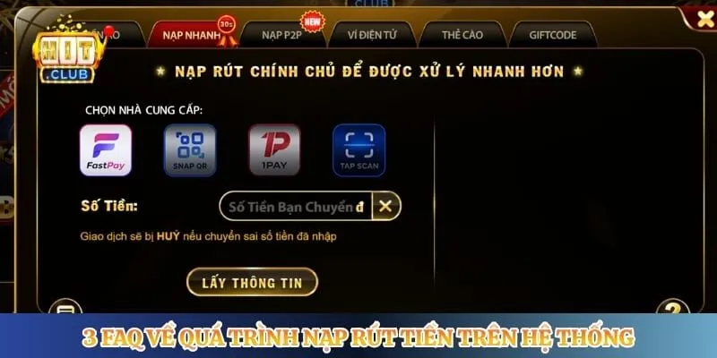 Câu Hỏi Thường Gặp Hitclub 3 FAQ về quá trình nạp rút tiền trên hệ thống