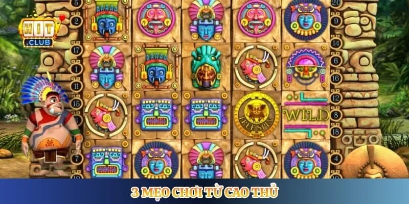 Kho Báu Aztech Hitclub - Hướng Dẫn Săn Jackpot Mỗi Ngày 3 mẹo chơi từ cao thủ