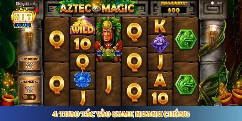 Kho Báu Aztech Hitclub - Hướng Dẫn Săn Jackpot Mỗi Ngày 4 thao tác vào game nhanh chóng