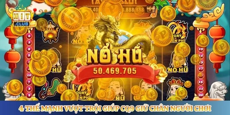 CQ9 Gaming - Khám Phá Sảnh Game Đổi Thưởng Chất Lượng 4 thế mạnh vượt trội giúp CQ9 giữ chân người chơi