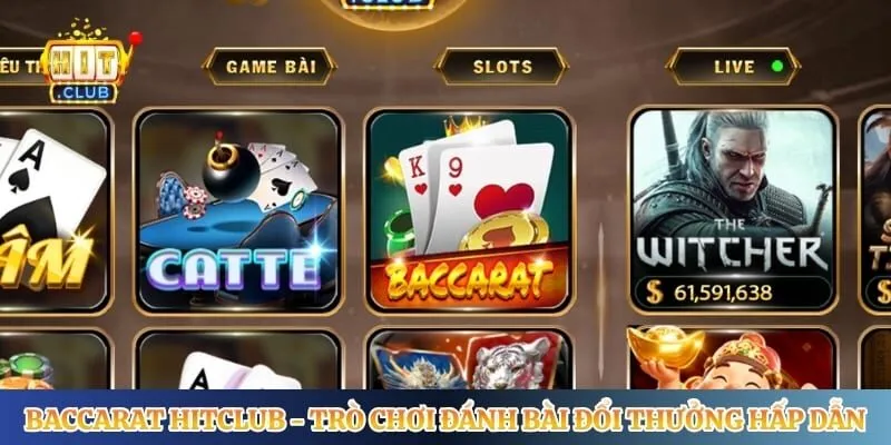 Baccarat Hitclub - Trò Chơi Đánh Bài Đổi Thưởng Hấp Dẫn