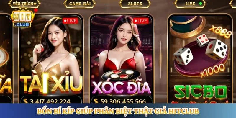 Phân Biệt Thật Giả Hitclub Qua Dấu Hiệu Nhận Biết Cơ Bản Bốn bí kíp giúp phân biệt thật giả Hitclub