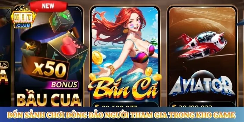 Bốn sảnh chơi đông đảo người tham gia trong kho game Hitclub
