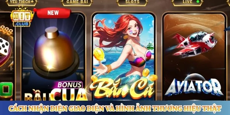 Phân Biệt Thật Giả Hitclub Qua Dấu Hiệu Nhận Biết Cơ Bản Cách nhận diện giao diện và hình ảnh thương hiệu thật