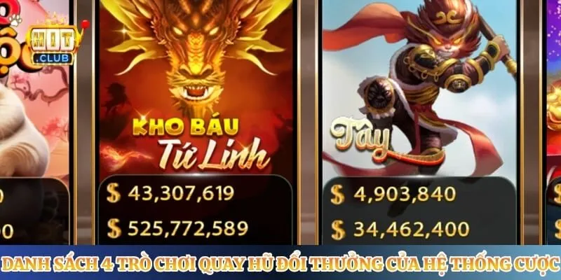 Nổ Hũ Hitclub Danh sách 4 trò chơi quay hũ đổi thưởng của hệ thống cược