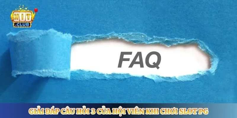 Pg Soft - Đối Tác Quay Hũ Đổi Thưởng Chất Lượng Cao Giải đáp câu hỏi 3 của hội viên khi chơi slot PG