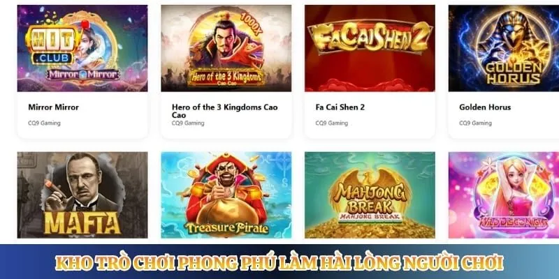 CQ9 Gaming - Khám Phá Sảnh Game Đổi Thưởng Chất Lượng Kho trò chơi phong phú làm hài lòng người chơi