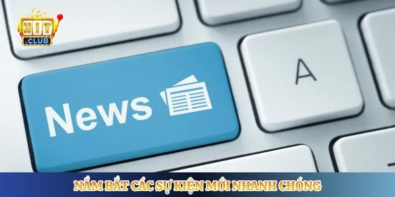 Nắm bắt các sự kiện mới nhanh chóng
