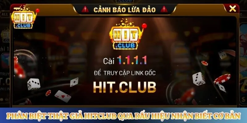 Phân Biệt Thật Giả Hitclub Qua Dấu Hiệu Nhận Biết Cơ Bản
