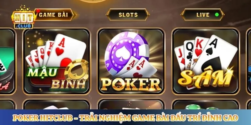 Poker Hitclub - Trải Nghiệm Game Bài Đấu Trí Đỉnh Cao Poker Hitclub - Trải Nghiệm Game Bài Đấu Trí Đỉnh Cao