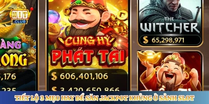 Nổ Hũ Hitclub Tiết lộ 3 mẹo hay để săn jackpot khủng ở sảnh slot