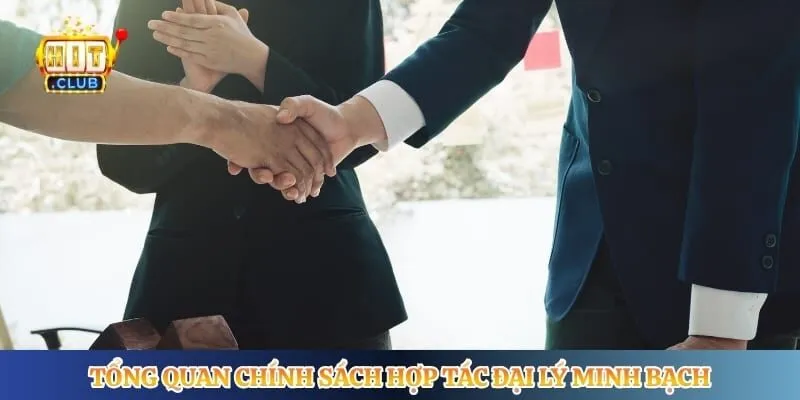 Đại Lý Hitclub Tổng quan chính sách hợp tác đại lý minh bạch