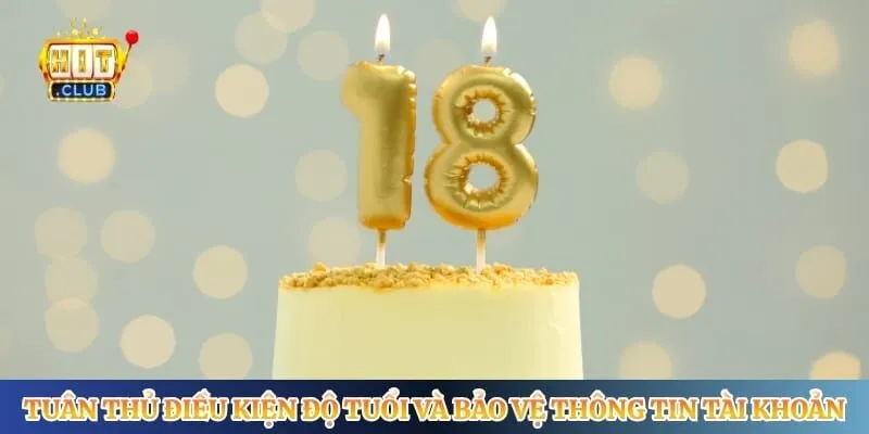 Chơi Có Trách Nhiệm Hitclub Tuân thủ điều kiện độ tuổi và bảo vệ thông tin tài khoản